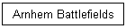 Arnhem Battlefields